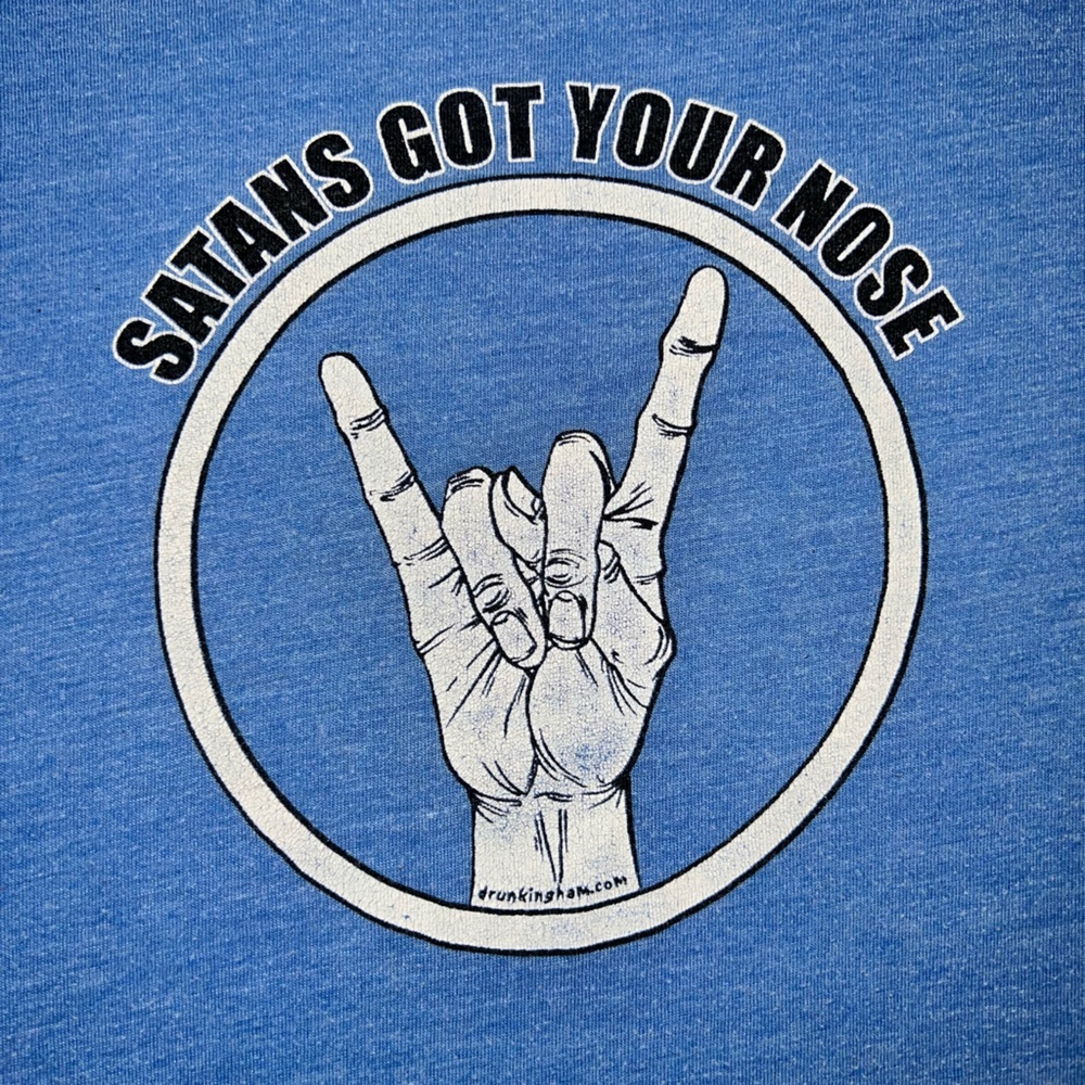 Satan’s Got Your Nose funny Blue Medium T shirt
